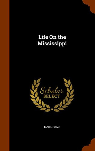 Life On the Mississippi, by Mark Twain