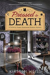 Pressed To Death by Kirsten Weiss