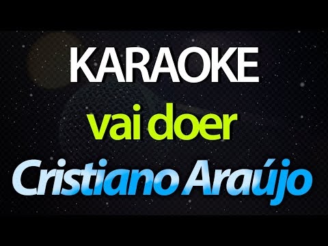 ⭐ Vai Doer (E Eu Sei Que Não Sou Capaz de Esquecer) - Cristiano Araújo (Karaokê Version) (Cover)