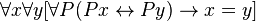 \forall x \forall y[\forall P(Px \leftrightarrow Py) \rightarrow x=y]