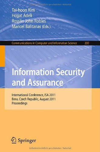Information Security and Assurance: International Conference, ISA 2011, Brno, Czech Republic, August 15-17, 2011, Proceedings (Communications in Computer and Information Science)