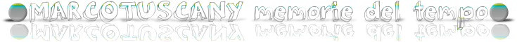  ●MARCOTUSCANY memorie del tempo●
