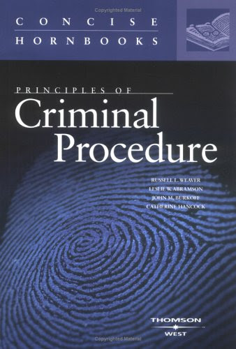 Principles of Criminal Procedure (Concise Hornbook Series) (Hornbook Series Student Edition), by Russell L. Weaver, Leslie W. Abramson, Jo