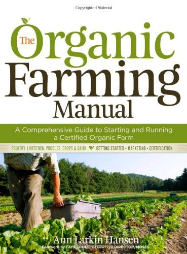 The Organic Farming Manual: A Comprehensive Guide to Starting and Running a Certified Organic Farm