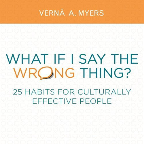 What if I Say the Wrong Thing?: 25 Habits for Culturally Effective People