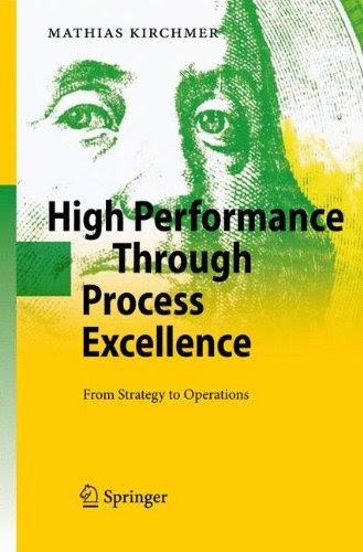 High Performance Through Process Excellence: From Strategy to Operations, by Mathias Kirchmer