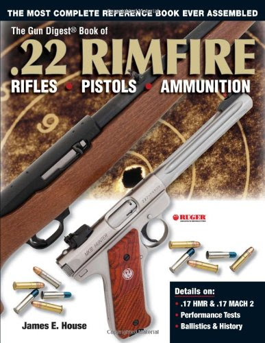 The Gun Digest Book of .22 Rimfire, by James E. House