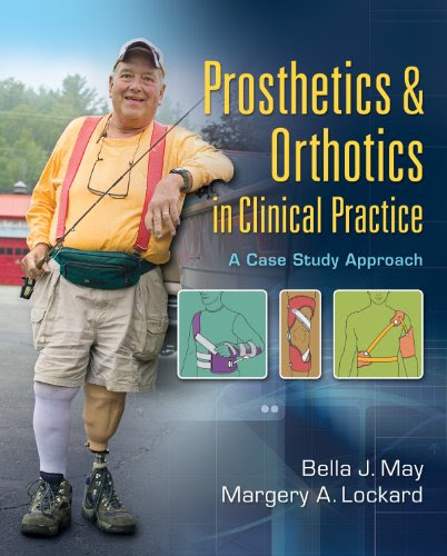 Prosthetics & Orthotics in Clinical Practice A Case Study Approach, by Bella J May, Margery A Lockard