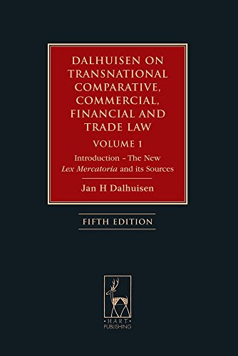 Dalhuisen on Transnational Comparative, Commercial, Financial and Trade Law Volume 1: Introduction - The New Lex Mercatoria and its Sources