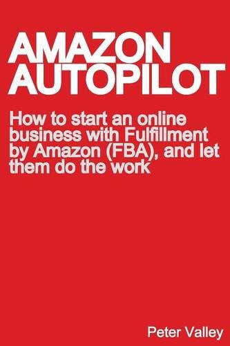 Amazon Autopilot: How to Start an Online Bookselling Business with Fulfillment