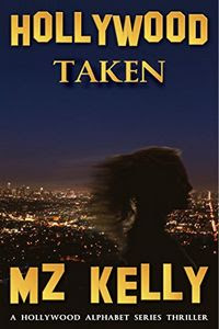 Hollywood Taken by M. Z. Kelly