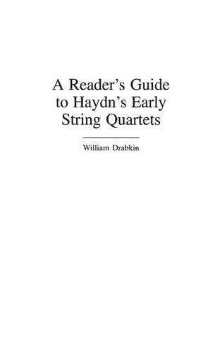 A Reader's Guide to Haydn's Early String Quartets (Reader's Guides to Musical Genres), by William Drabkin