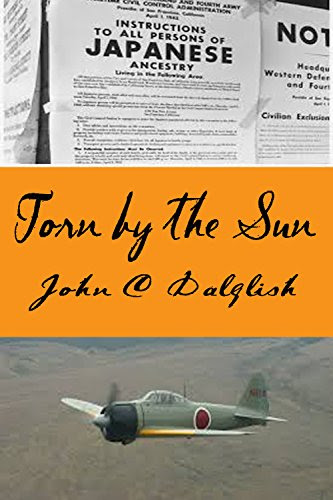 TORN BY THE SUN(A Historical Novel of Tragedy and Triumph), by John C. Dalglish
