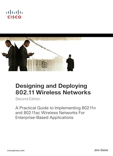 Designing and Deploying 802.11 Wireless Networks: A Practical Guide to Implementing 802.11n and 802.11ac Wireless Networks For Enterprise-Based Applications (Networking Technology)