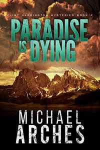 Paradise Is Dying by Michael Arches