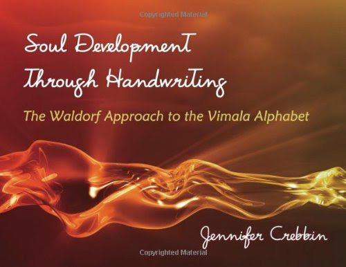 Soul Development Through Handwriting: The Waldorf Approach to the Vimala Alphabet, by Jennifer Crebbin