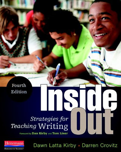 Inside Out, Fourth Edition: Strategies for Teaching Writing, by Dawn Latta Kirby, Darren Crovitz