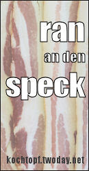 LXX - Ran an den Speck (Einsendeschluss 15. August 2011)