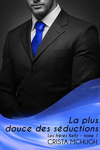 La Plus Douce des Séductions (Les frères Kelly t. 1)