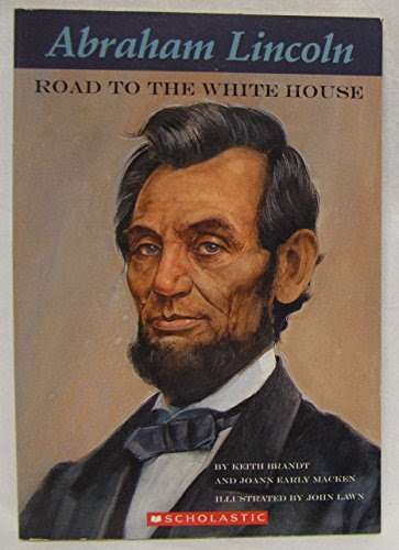 Abraham Lincoln, Road to the White House, by Keith Brandt