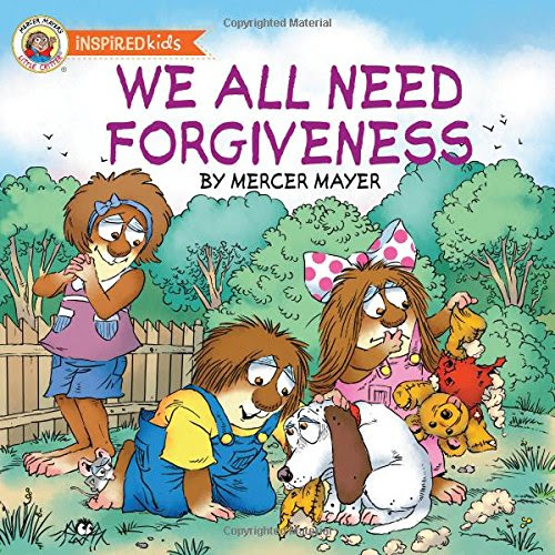 We All Need Forgiveness (Mercer Mayer's Little Critter), by Mercer Mayer