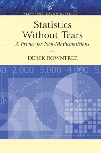, by Derek Rowntree - Statistics Without Tears: A Primer for Non-Mathematicians (Allyn & Bacon Classics Edition) (5/30/03), by Derek Rowntre