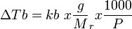 \Delta Tb = kb \ x \frac {g} M_r x \frac {1000} P