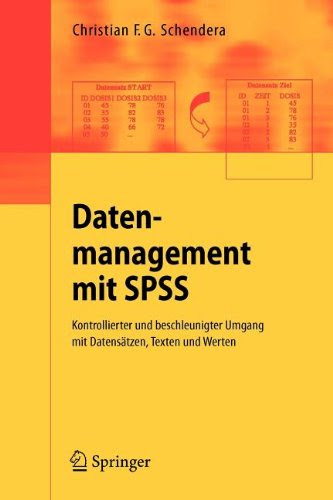  Datenmanagement mit SPSS: Kontrollierter und beschleunigter Umgang mit Datensätzen, Texten und Werten. Eine Einführung in die Syntax-Programmierung mit SPSS