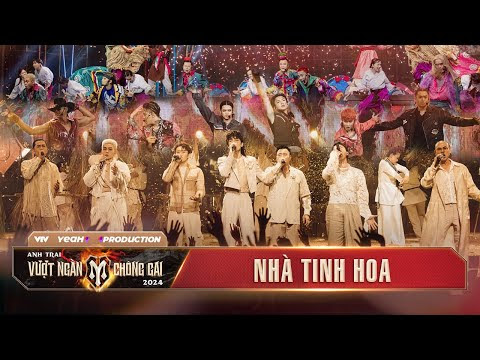 Tổng Hợp Tiết Mục Nhà Tinh Hoa - Khuấy Đảo Sân Khấu Chung Kết | Anh Trai Vượt Ngàn Chông Gai 2024