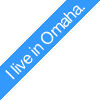I live in Omaha.