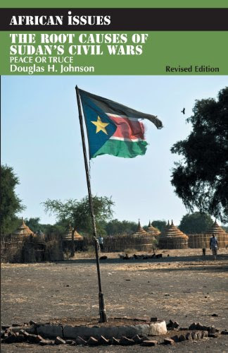 The Root Causes of Sudan's Civil Wars: Peace or Truce (African Issues), by Douglas H. Johnson