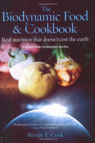 The Biodynamic Food & Cookbook: Real Nutrition That Doesn't Cost the Earth
