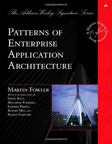 Patterns of Enterprise Application Architecture, by Martin Fowler Patterns of Enterprise Application Architecture, by Martin Fowler