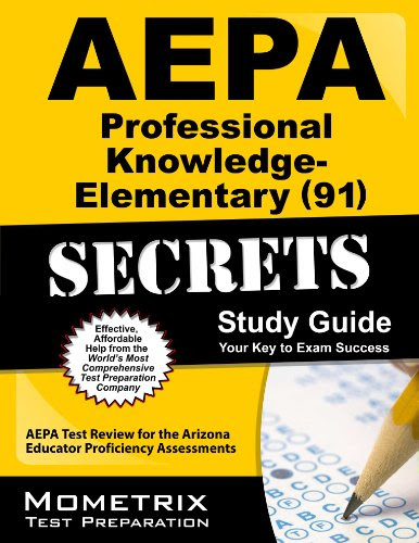 AEPA Professional Knowledge - Elementary (91) Secrets Study Guide: AEPA Test Review for the Arizona Educator Proficiency Assessments, by AEPA Exam Secrets Test Prep Team