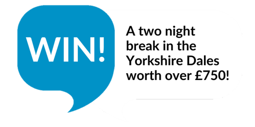 WIN a two night break in the Yorkshire Dales worth over £750 on a speech bubble