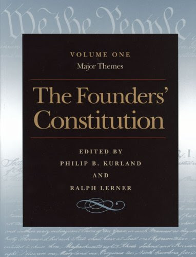 , by Philip Kurland The Founders' Constitution : Major Themes, Volume 1From Liberty Fund