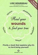 Heal Your Wounds & Find Your True Self Finally a Book That Explains Why It`s So Hard Being Yourself [PB,2001]From Lutua Pr2001