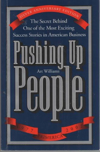 Pushing Up People - The Secret Behind One of the Most Exciting Success Stories in American Business - Silver Anniversary Edition, by Art W