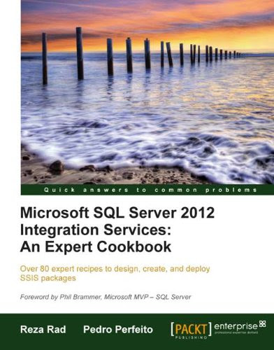 Microsoft SQL Server 2012 Integration Services: An Expert CookbookBy Reza Rad, Pedro Perfeito