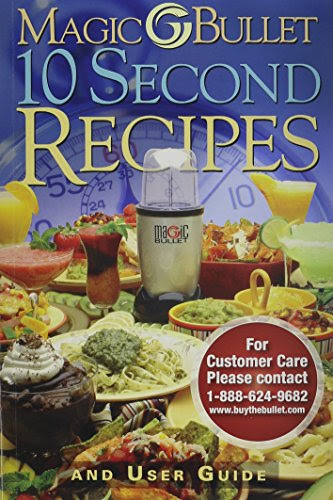 Magic Bullet 10 Second Recipes and User Guide