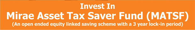 Invest In Mirae Asset Tax Saver Fund (MATSF) - (An open ended equity linked saving scheme with a 3 year lock-in period