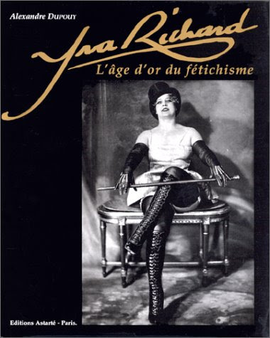 Yva Richard: L'âge d'or du fétichisme (French Edition)