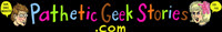 Pathetic Geek Stories