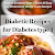 Get Diabetic Recipes for Diabetes type 1:  Over 101 Diabetes Type-1 Quick & Easy Low Cholesterol Whole Foods Recipes (Quick and Easy Natural Food) 1981054391/ English PDF