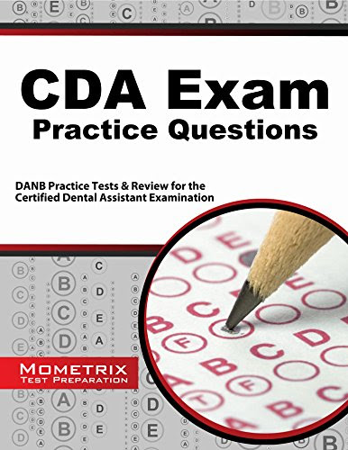 CDA Exam Practice Questions: DANB Practice Tests & Review for the Certified Dental Assistant Examination, by DANB Exam Secrets Test Prep T