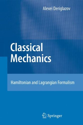 Classical Mechanics: Hamiltonian and Lagrangian Formalism, by Alexei Deriglazov