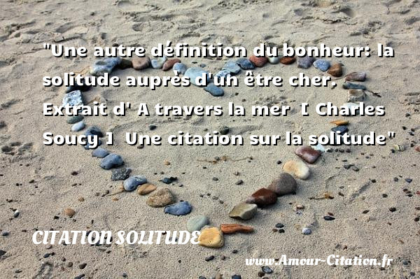 Une Autre Definition Du Citation Solitude Solitude Poemes Citations Proverbes Sur L Amour