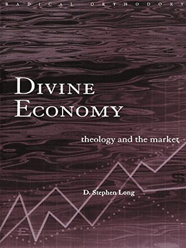 Divine Economy: Theology and the Market (Routledge Radical Orthodoxy)