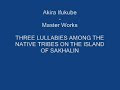 Akira Ifukube--Master Works: Three Lullabies Among the Native Tribes Part 1