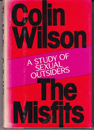 The Misfits: A Study of Sexual Outsiders, by Colin Wilson